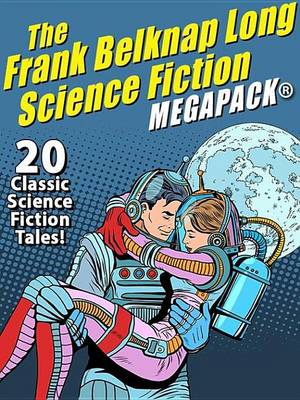 Book cover for The Frank Belknap Long Science Fiction Megapack(r)
