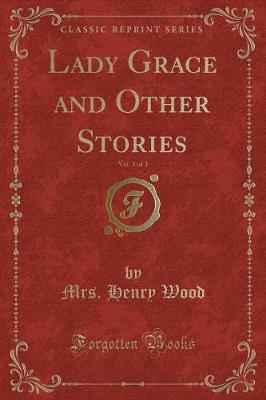 Book cover for Lady Grace and Other Stories, Vol. 3 of 3 (Classic Reprint)