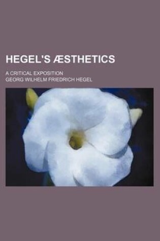 Cover of Hegel's Aesthetics; A Critical Exposition