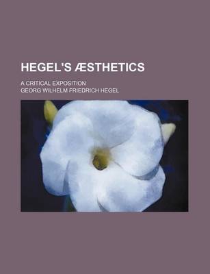 Book cover for Hegel's Aesthetics; A Critical Exposition