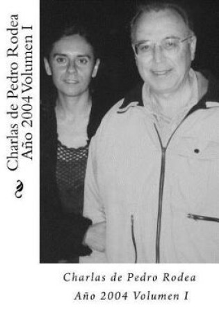Cover of Charlas de Pedro Rodea 2004 Volumen I