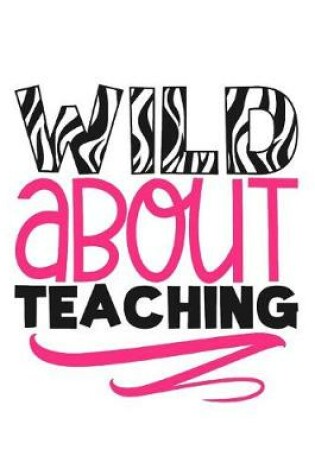 Cover of Wild About Teaching
