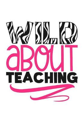 Book cover for Wild About Teaching