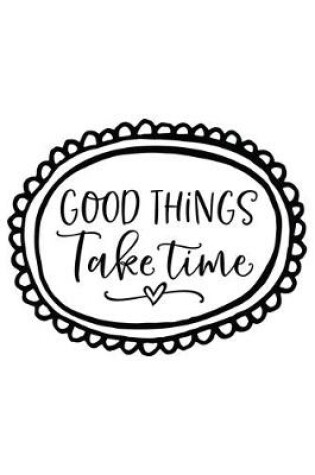 Cover of Good Things Take Time