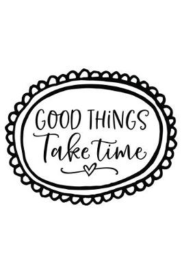 Book cover for Good Things Take Time