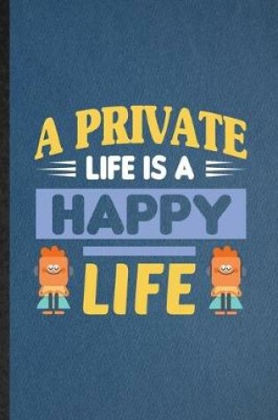 Cover of A Private Life Is a Happy Life