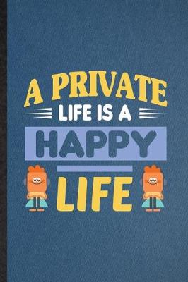 Book cover for A Private Life Is a Happy Life