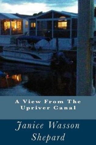 Cover of A View From The Upriver Canal
