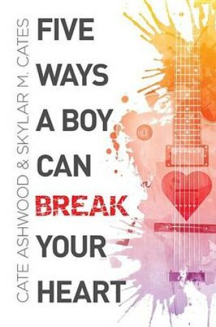 Cover of Five Ways a Boy Can Break Your Heart