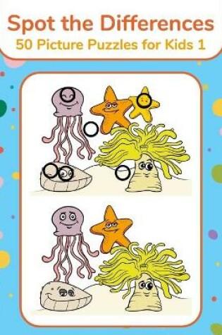 Cover of Spot the Differences - 50 Picture Puzzles for Kids 1