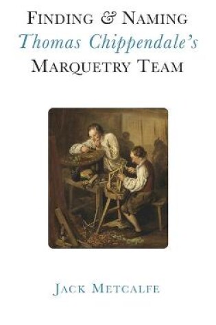 Cover of Finding and Naming Thomas Chippendale's Marquetry Team