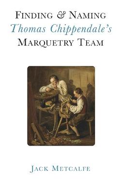 Cover of Finding and Naming Thomas Chippendale's Marquetry Team