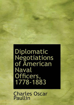 Book cover for Diplomatic Negotiations of American Naval Officers, 1778-1883