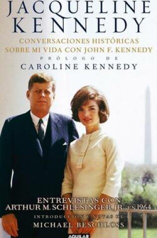 Cover of Jacqueline Kennedy: Conversaciones Historicas Sobre Mi Vida Con John F. Kennedy