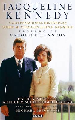 Book cover for Jacqueline Kennedy: Conversaciones Historicas Sobre Mi Vida Con John F. Kennedy