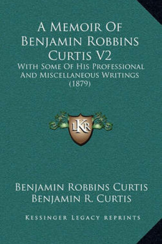 Cover of A Memoir of Benjamin Robbins Curtis V2