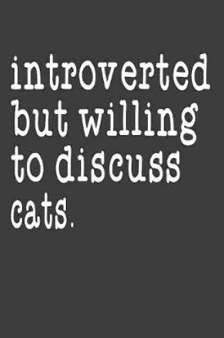 Cover of Introverted But Willing To Discuss Cats