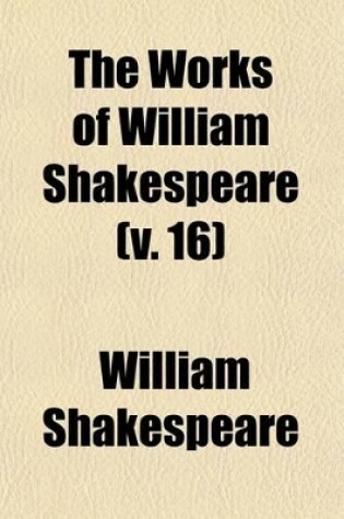 Cover of The Works of William Shakespeare (Volume 16)