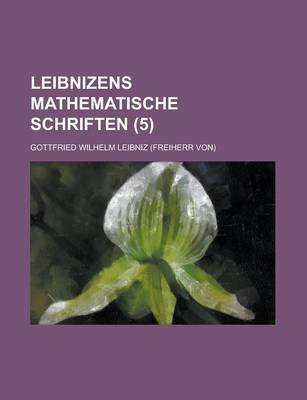 Book cover for Leibnizens Mathematische Schriften (5)