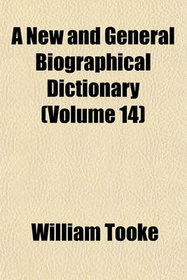 Book cover for A New and General Biographical Dictionary (Volume 14)