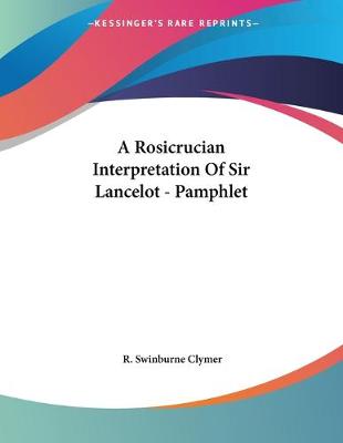 Book cover for A Rosicrucian Interpretation Of Sir Lancelot - Pamphlet