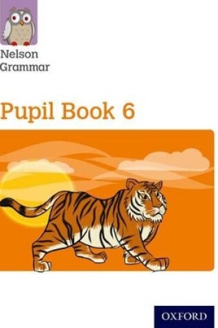 Cover of Nelson Grammar: Pupil Book 6 (Year 6/P7) Pack of 15