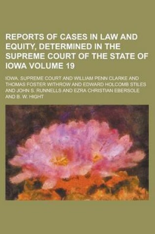 Cover of Reports of Cases in Law and Equity, Determined in the Supreme Court of the State of Iowa (Volume 19)