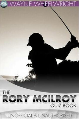 Cover of The Rory McIlroy Quiz Book