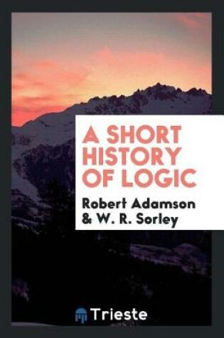 Cover of A Short History of Logic