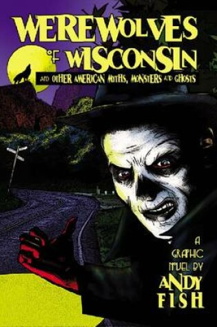 Cover of Werewolves of Wisconsin and Other American Myths, Monsters and Ghosts