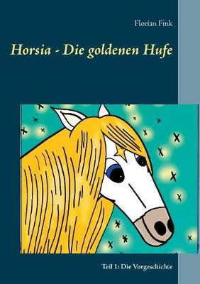 Book cover for Horsia - Die goldenen Hufe