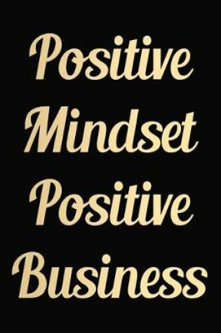 Cover of Positive Mindset Positive Business