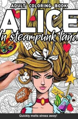 Cover of Alice in steampunk land Adults Coloring Book