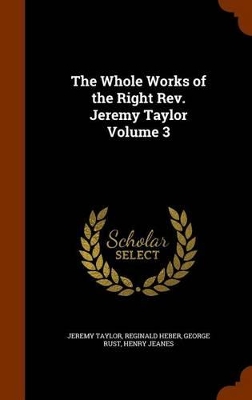 Book cover for The Whole Works of the Right REV. Jeremy Taylor Volume 3