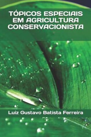 Cover of Tópicos Especiais Em Agricultura Conservacionista