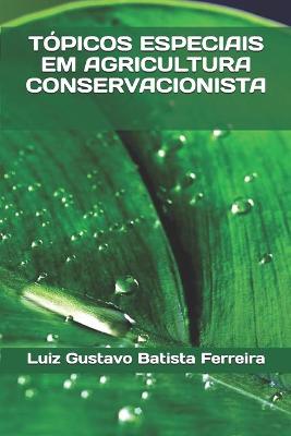 Book cover for Tópicos Especiais Em Agricultura Conservacionista