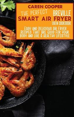 Book cover for The Perfect Breville Smart Air Fryer Oven Cookbook
