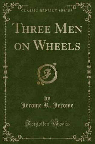 Cover of Three Men on Wheels (Classic Reprint)