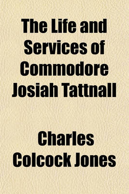 Book cover for The Life and Services of Commodore Josiah Tattnall