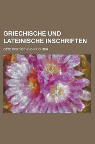 Cover of Griechische Und Lateinische Inschriften