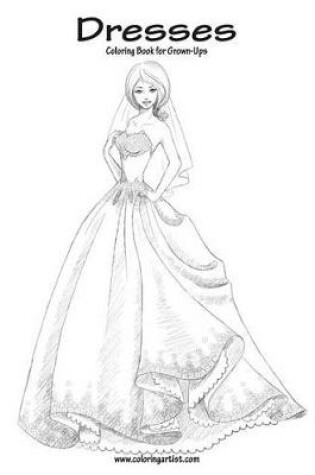 Cover of Dresses Coloring Book for Grown-Ups 1