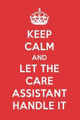 Book cover for Keep Calm and Let the Care Assistant Handle It