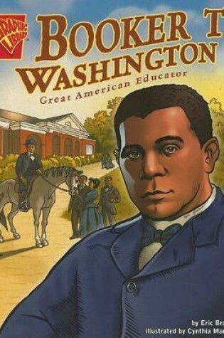 Cover of Graphic Biographies Booker T. Washington Great American Educator