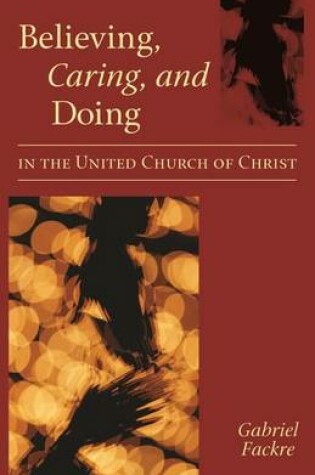 Cover of Believing, Caring, and Doing in the United Church of Christ