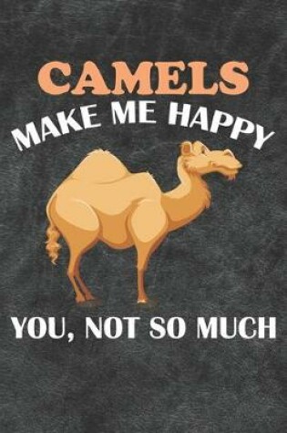 Cover of Camels Make Me Happy You Not So Much