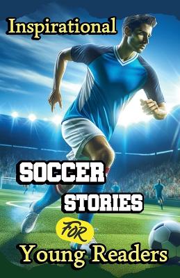 Book cover for Inspirational Soccer Stories for Young Readers