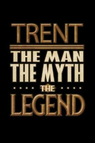 Cover of Trent The Man The Myth The Legend