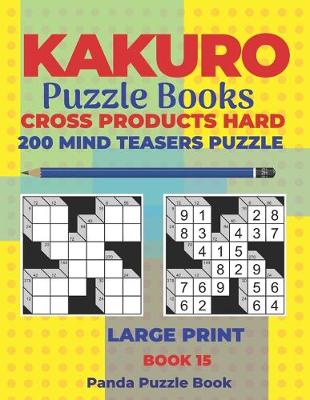 Cover of Kakuro Puzzle Book Hard Cross Product - 200 Mind Teasers Puzzle - Large Print - Book 15