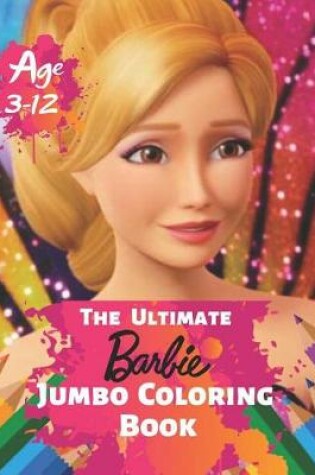 Cover of The Ultimate Barbie Jumbo Coloring Book Age 3-12