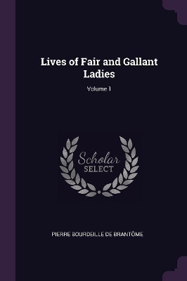 Book cover for Lives of Fair and Gallant Ladies; Volume 1